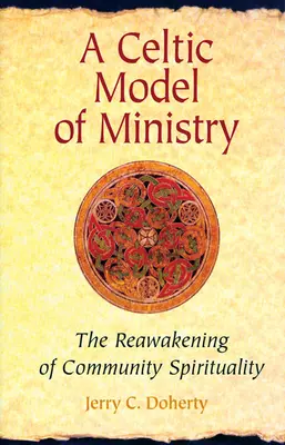 Celtycki model służby: Przebudzenie duchowości wspólnotowej - A Celtic Model of Ministry: The Reawakening of Community Spirituality