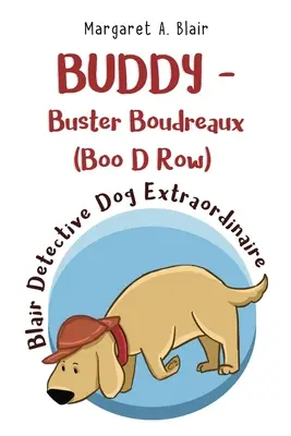 BUDDY - Buster Boudreaux (Boo D Row) pies detektywistyczny Blair Extraordinaire - BUDDY - Buster Boudreaux (Boo D Row) Blair Detective Dog Extraordinaire