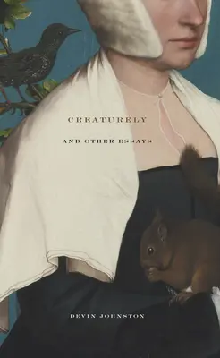 Creaturely i inne eseje - Creaturely and Other Essays