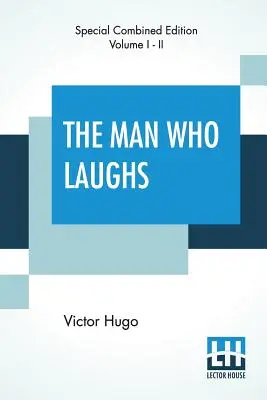 The Man Who Laughs (Complete): Romans o historii Anglii - The Man Who Laughs (Complete): A Romance Of English History