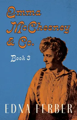 Emma McChesney & Co. - Księga 3; ze wstępem Rogersa Dickinsona - Emma McChesney & Co. - Book 3;With an Introduction by Rogers Dickinson