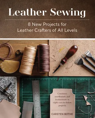 Szycie ze skóry: 8 nowych projektów dla rzemieślników skórzanych na wszystkich poziomach zaawansowania - Leather Sewing: 8 New Projects for Leather Crafters of All Levels