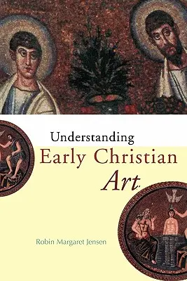 Zrozumieć sztukę wczesnochrześcijańską - Understanding Early Christian Art