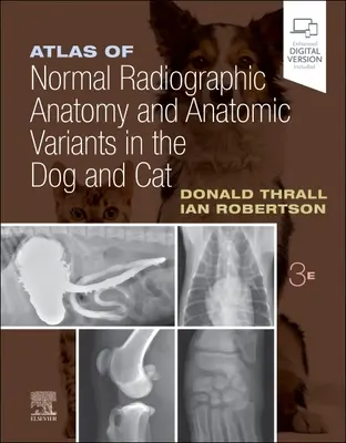 Atlas normalnej anatomii radiograficznej i wariantów anatomicznych u psa i kota - Atlas of Normal Radiographic Anatomy and Anatomic Variants in the Dog and Cat