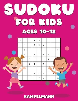 Sudoku dla dzieci w wieku 10-12 lat: 200 dużych i łatwych do rozwiązania Sudoku z instrukcjami i rozwiązaniami dla dzieci - Sudoku for Kids Ages 10-12: 200 Large Print and Easy To Solve Sudokus with Instructions and Solutions for Children