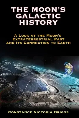 Galaktyczna historia Księżyca: Spojrzenie na pozaziemską przeszłość Księżyca i jego związek z Ziemią - The Moon's Galactic History: A Look at the Moon's Extraterrestrial Past and Its Connection to Earth