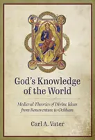 Boża wiedza o świecie: Średniowieczne teorie boskich idei od Bonawentury do Ockhama - God's Knowledge of the World: Medieval Theories of Divine Ideas from Bonaventure to Ockham