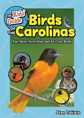 Przewodnik dla dzieci po ptakach Karoliny: Zabawne fakty, aktywności i 86 ciekawych ptaków - The Kids' Guide to Birds of the Carolinas: Fun Facts, Activities and 86 Cool Birds