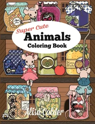 Super Cute Animals Coloring Book: Urocze kocięta, króliczki, myszy, sowy, jeże i nie tylko - Super Cute Animals Coloring Book: Adorable Kittens, Bunnies, Mice, Owls, Hedgehogs, and More