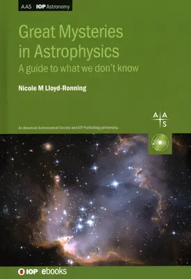 Wielkie tajemnice astrofizyki: Przewodnik po tym, czego nie wiemy - Great Mysteries in Astrophysics: A Guide to What We Don't Know