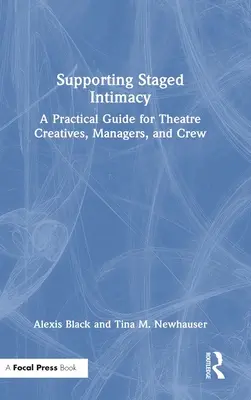 Wspieranie intymności na scenie: Praktyczny przewodnik dla twórców teatralnych, menedżerów i załogi - Supporting Staged Intimacy: A Practical Guide for Theatre Creatives, Managers, and Crew