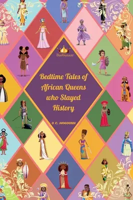 Opowieści na dobranoc o afrykańskich królowych, które pokonały historię - Bedtime Tales of African Queens who Slayed History