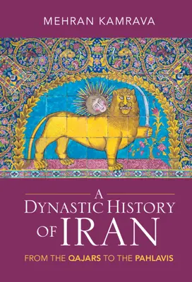 Dynastyczna historia Iranu: Od Kadżarów do Pahlawich - A Dynastic History of Iran: From the Qajars to the Pahlavis