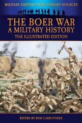 Wojna burska - historia wojskowości - wydanie ilustrowane - The Boer War - A Military History - The Illustrated Edition