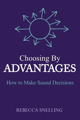 Wybór przez zalety: Jak podejmować rozsądne decyzje - Choosing By Advantages: How to Make Sound Decisions