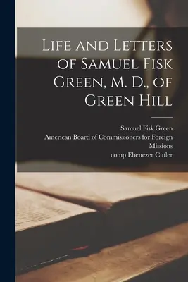 Życie i listy Samuela Fiska Greena, M. D., z Green Hill - Life and Letters of Samuel Fisk Green, M. D., of Green Hill