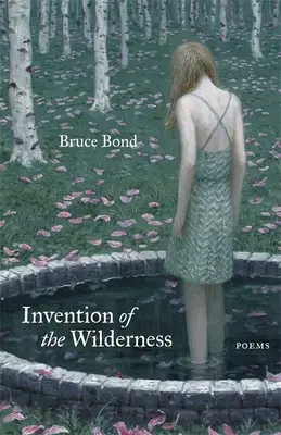 Wynalezienie dziczy: Wiersze - Invention of the Wilderness: Poems