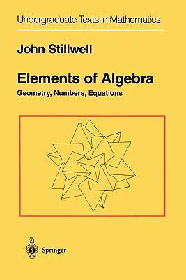 Elementy algebry: Geometria, liczby, równania - Elements of Algebra: Geometry, Numbers, Equations