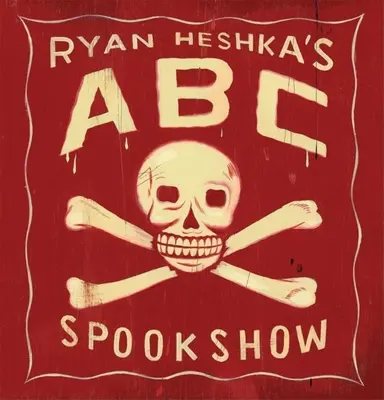 ABC Spookshow Ryana Heshki - Ryan Heshka's ABC Spookshow