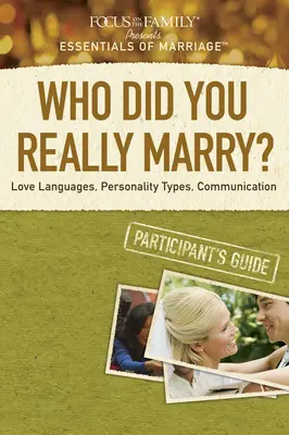 Kogo naprawdę poślubiłeś? Języki miłości, typy osobowości, komunikacja - Who Did You Really Marry?: Love Languages, Personality Types, Communication