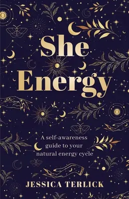 Ona Energia: Samoświadomy przewodnik po naturalnym cyklu energetycznym - She Energy: A self-awareness guide to your natural energy cycle