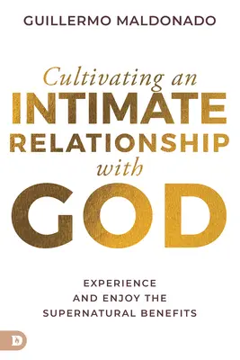 Kultywowanie intymnej relacji z Bogiem: Doświadcz i ciesz się nadprzyrodzonymi korzyściami - Cultivating an Intimate Relationship with God: Experience and Enjoy the Supernatural Benefits