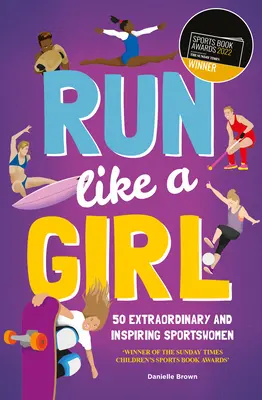 Biegaj jak dziewczyna: 50 niezwykłych i inspirujących sportsmenek - Run Like a Girl: 50 Extraordinary and Inspiring Sportswomen