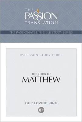 Tpt the Book of Matthew: 12-lekcyjny przewodnik do studiowania - Tpt the Book of Matthew: 12-Lesson Study Guide