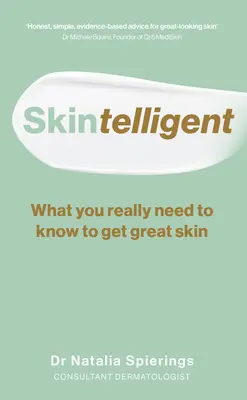 Skintelligent: Co naprawdę musisz wiedzieć, aby mieć wspaniałą skórę - Skintelligent: What You Really Need to Know to Get Great Skin