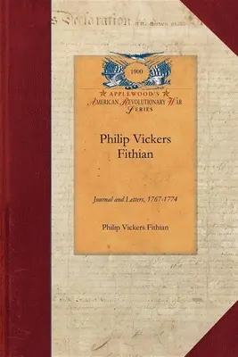 Philip Vickers Fithian: Dziennik i listy, 1767-1774, student w Princeton College, 1770-72, nauczyciel w Nomini Hall w Wirginii, 1773-74 - Philip Vickers Fithian: Journal and Letters, 1767-1774, Student at Princeton College, 1770-72, Tutor at Nomini Hall in Virginia, 1773-74
