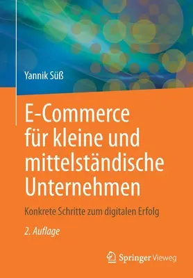 E-Commerce Fr Kleine Und Mittelstndische Unternehmen: Konkrete Schritte Zum Digitalen Erfolg