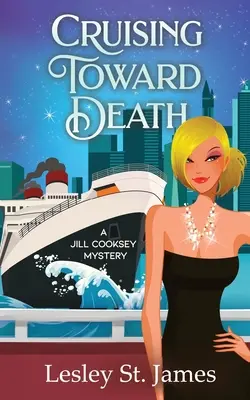 Cruising Toward Death: Tajemnica Jill Cooksey - Cruising Toward Death: A Jill Cooksey Mystery