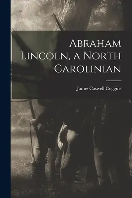 Abraham Lincoln, mieszkaniec Karoliny Północnej - Abraham Lincoln, a North Carolinian