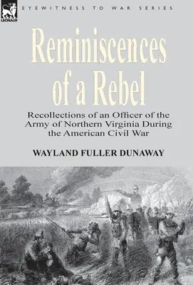 Wspomnienia buntownika: Wspomnienia oficera Armii Północnej Wirginii podczas amerykańskiej wojny secesyjnej - Reminiscences of a Rebel: Recollections of an Officer of the Army of Northern Virginia During the American Civil War