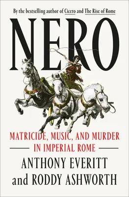 Nero: Matkobójstwo, muzyka i morderstwo w cesarskim Rzymie - Nero: Matricide, Music, and Murder in Imperial Rome