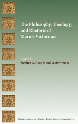 Filozofia, teologia i retoryka Mariusza Wiktoryna - The Philosophy, Theology, and Rhetoric of Marius Victorinus