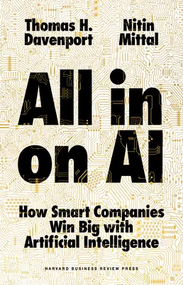 All-In on AI: Jak inteligentne firmy osiągają wielkie sukcesy dzięki sztucznej inteligencji - All-In on AI: How Smart Companies Win Big with Artificial Intelligence