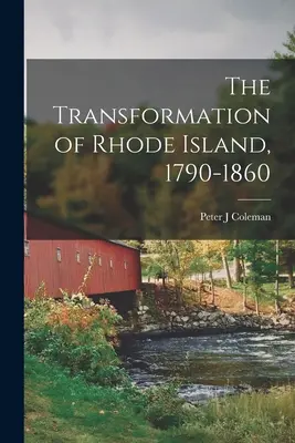 Transformacja stanu Rhode Island w latach 1790-1860 - The Transformation of Rhode Island, 1790-1860