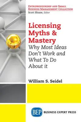 Mity licencyjne i mistrzostwo: Dlaczego większość pomysłów nie działa i co z tym zrobić? - Licensing Myths & Mastery: Why Most Ideas Don't Work And What To Do About It