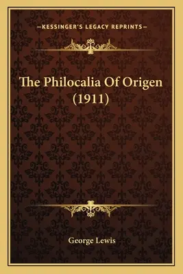 Filokalia Orygenesa (1911) Filokalia Orygenesa (1911) - The Philocalia of Origen (1911) the Philocalia of Origen (1911)