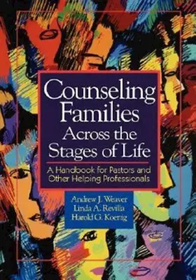 Poradnictwo rodzinne na różnych etapach życia: Podręcznik dla pastorów i innych profesjonalistów zajmujących się pomaganiem - Counseling Families Across the Stages of Life: A Handbook for Pastors and Other Helping Professionals