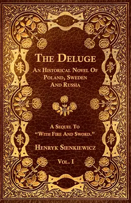 Potop - tom I - Powieść historyczna o Polsce, Szwecji i Rosji - The Deluge - Vol. I. - An Historical Novel Of Poland, Sweden And Russia