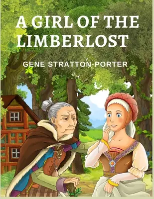 Dziewczyna z Limberlost: Powieść o inteligentnej i ambitnej dziewczynie - A Girl of the Limberlost: A Novel About a Smart and Ambitious Girl