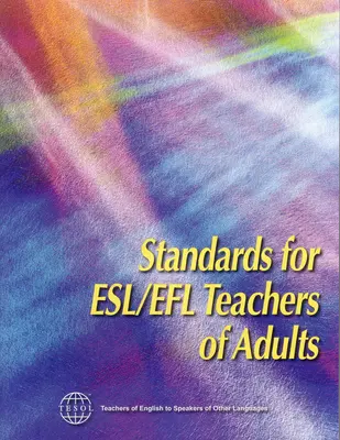 Standardy dla nauczycieli ESL/Efl dla dorosłych - Standards for Esl/Efl Teachers of Adults