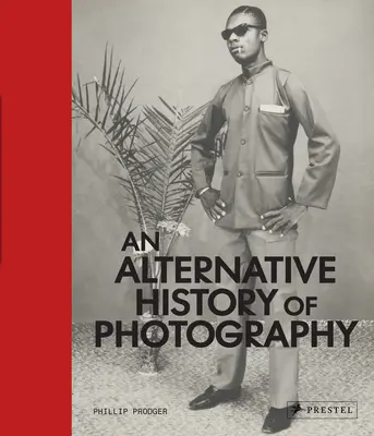 Alternatywna historia fotografii - An Alternative History of Photography