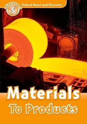 Oxford Read and Discover: Poziom 5: Od materiałów do produktów - Oxford Read and Discover: Level 5: Materials to Products