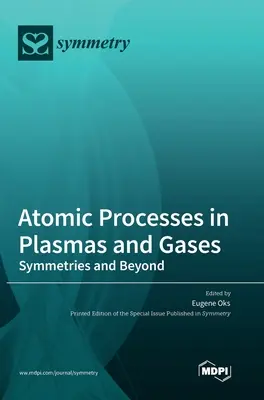 Procesy atomowe w plazmach i gazach: Symetrie i nie tylko - Atomic Processes in Plasmas and Gases: Symmetries and Beyond