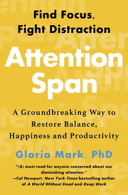 Attention Span: Przełomowy sposób na przywrócenie równowagi, szczęścia i produktywności - Attention Span: A Groundbreaking Way to Restore Balance, Happiness and Productivity