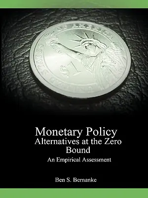 Alternatywy polityki pieniężnej przy zerowej granicy: Ocena empiryczna - Monetary Policy Alternatives at the Zero Bound: An Empirical Assessment