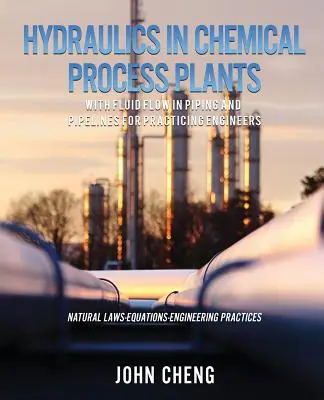 Hydraulika w zakładach chemicznych z przepływem płynów w rurociągach dla praktykujących inżynierów - Hydraulics in Chemical Process Plants With Fluid Flow in Piping and Pipelines for Practicing Engineers